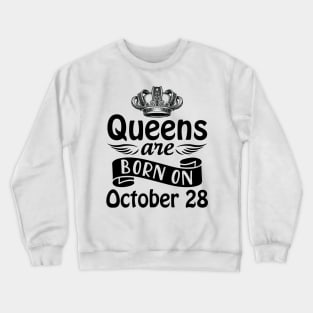 Mother Nana Aunt Sister Daughter Wife Niece Queens Are Born On October 28 Happy Birthday To Me You Crewneck Sweatshirt